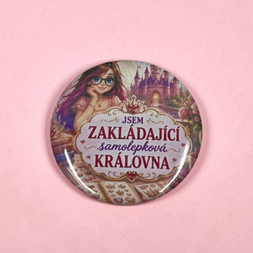 Jsem zakládající královna | Placka se špendlíkem
