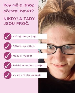 Kdy mě e-shop přestal bavit? Nikdy. A vím proč.