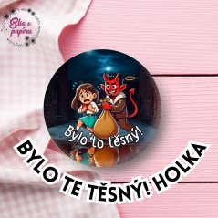 Bylo to těsný! Holka | Mikulášská placka se špendlíkem
